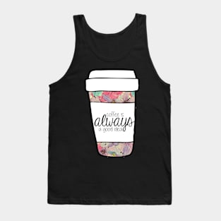 Coffee is Always a Good Idea Mug Tank Top